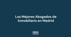 los mejores abogados de inmobiliario en Madrid