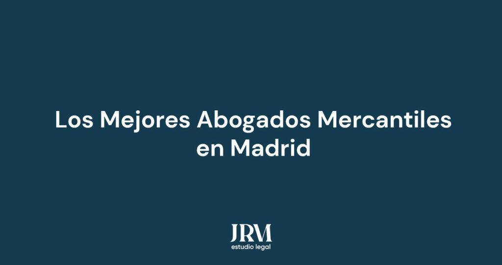 mejores abogados mercantiles en Madrid