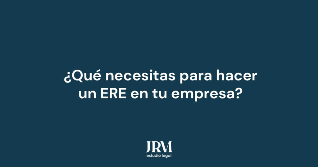 qué necesitas para hacer un ERE en tu empresa