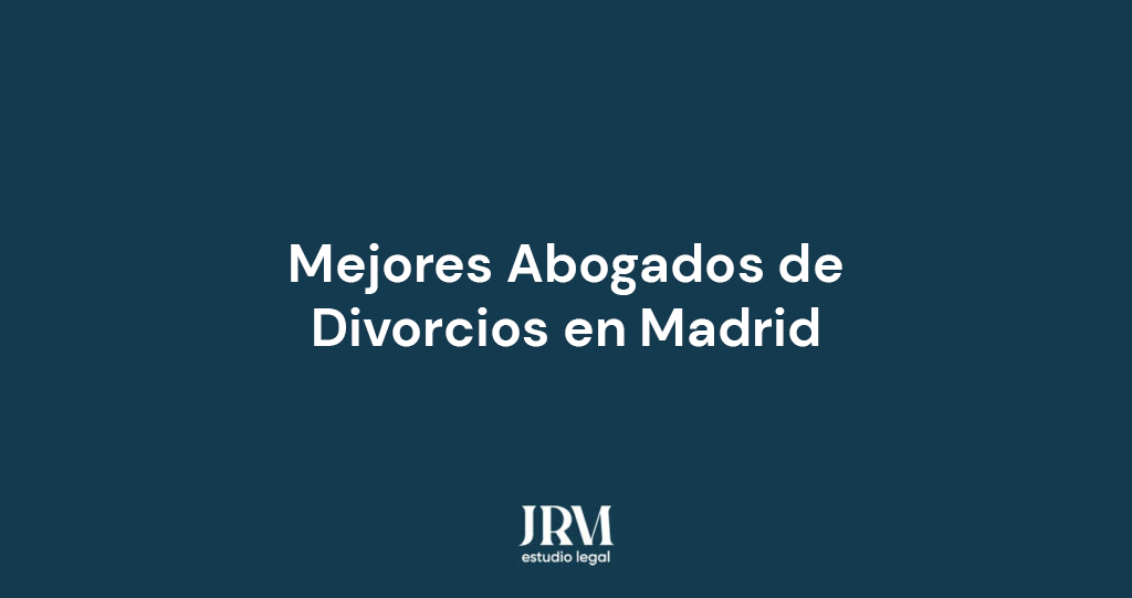 mejores abogados divorcios en Madrid