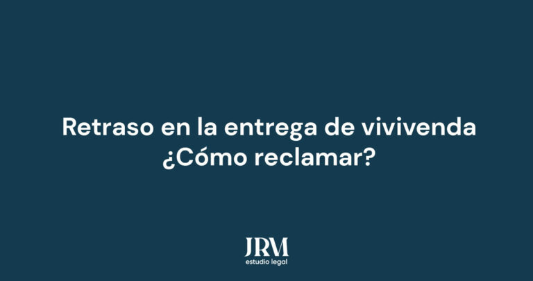 retraso en la entrega de viviendas